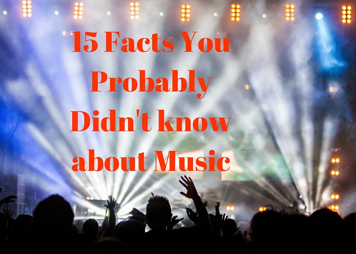 15 Facts You Probably Didn't know about Music